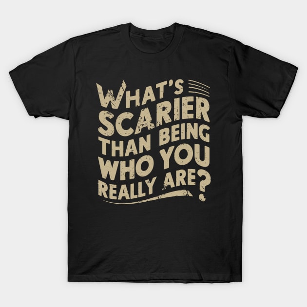 What's scarier than being who you really are? v3 T-Shirt by Emma
